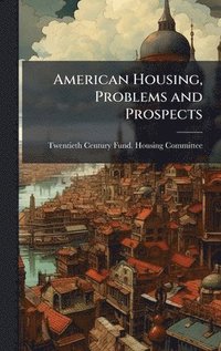 bokomslag American Housing, Problems and Prospects