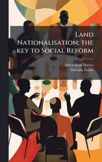 bokomslag Land Nationalisation; the key to Social Reform