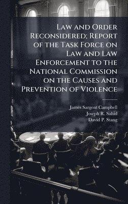 bokomslag Law and Order Reconsidered; Report of the Task Force on Law and Law Enforcement to the National Commission on the Causes and Prevention of Violence