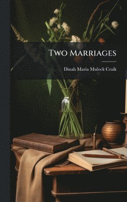 Dinah Maria Mulock Craik - Two Marriages, Inbunden