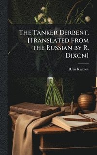bokomslag Tanker Derbent. [Translated From the Russian by R. Dixon]