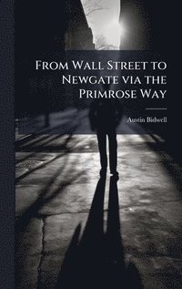bokomslag From Wall Street to Newgate via the Primrose Way