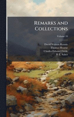 David Watson Rannie, Thomas Hearne, Charles Edward Doble - Remarks and Collections, Inbunden