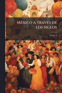 bokomslag MÃ(c)xico a travÃ(c)s de los siglos
