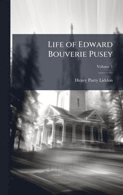 bokomslag Life of Edward Bouverie Pusey