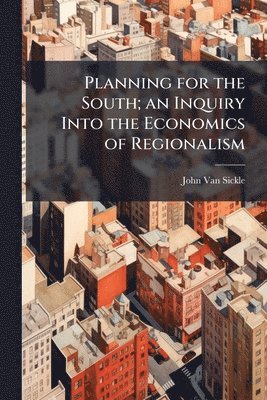 bokomslag Planning for the South; an Inquiry Into the Economics of Regionalism