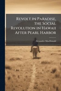 bokomslag Revolt in Paradise, the Social Revolution in Hawaii After Pearl Harbor