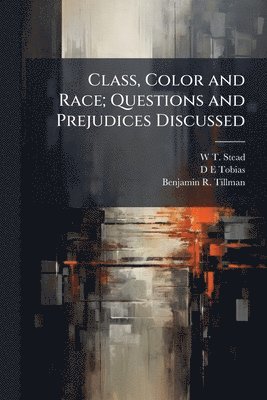 bokomslag Class, Color and Race; Questions and Prejudices Discussed