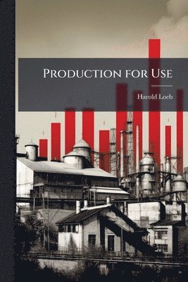 Harold Loeb - Production for Use, Häftad