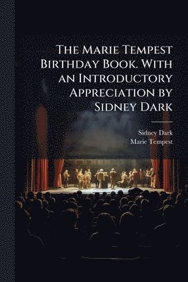 bokomslag Marie Tempest Birthday Book. With an Introductory Appreciation by Sidney Dark