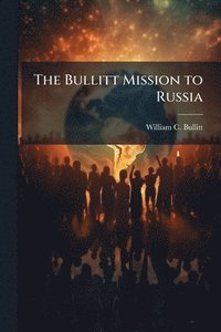 bokomslag Bullitt Mission to Russia