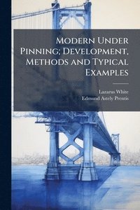 bokomslag Modern Under Pinning; Development, Methods and Typical Examples