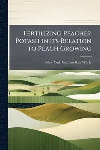 bokomslag Fertilizing Peaches; Potash in its Relation to Peach Growing