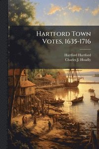 bokomslag Hartford Town Votes, 1635-1716