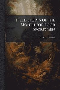 bokomslag Field Sports of the Month for Poor Sportsmen