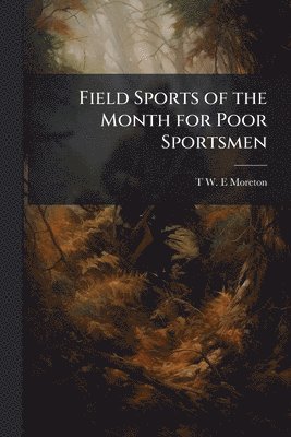 bokomslag Field Sports of the Month for Poor Sportsmen