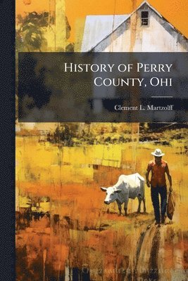 bokomslag History of Perry County, Ohi