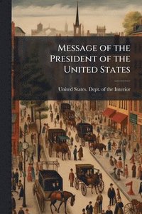 bokomslag Message of the President of the United States