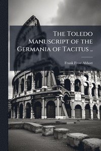 bokomslag Toledo Manuscript of the Germania of Tacitus ..