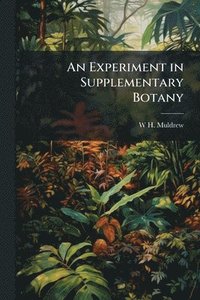 bokomslag Experiment in Supplementary Botany