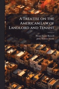 bokomslag Treatise on the American law of Landlord and Tenant