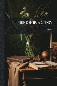 bokomslag Friendship, a Story