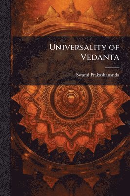 Swami Prakashananda - Universality of Vedanta, Häftad
