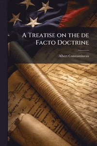 bokomslag Treatise on the de Facto Doctrine