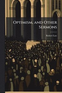 bokomslag Optimism, and Other Sermons