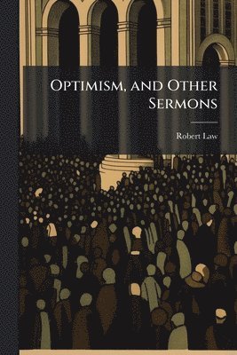 bokomslag Optimism, and Other Sermons