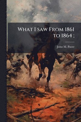 bokomslag What I saw From 1861 to 1864;