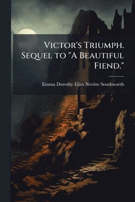 bokomslag Victor's Triumph. Sequel to "A Beautiful Fiend."