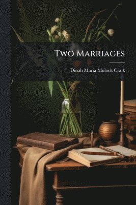 Dinah Maria Mulock Craik - Two Marriages, Häftad