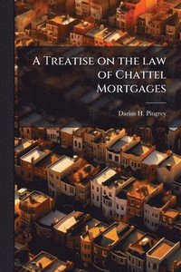 bokomslag Treatise on the law of Chattel Mortgages