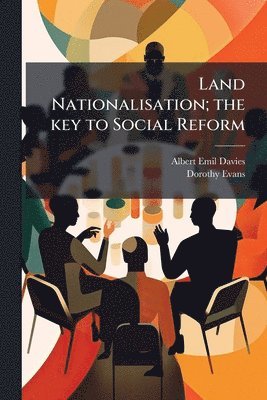 bokomslag Land Nationalisation; the key to Social Reform