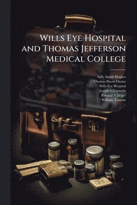 bokomslag Wills Eye Hospital and Thomas Jefferson Medical College