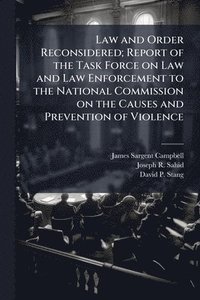 bokomslag Law and Order Reconsidered; Report of the Task Force on Law and Law Enforcement to the National Commission on the Causes and Prevention of Violence