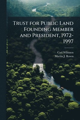 bokomslag Trust for Public Land Founding Member and President, 1972-1997