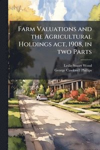 bokomslag Farm Valuations and the Agricultural Holdings act, 1908, in two Parts