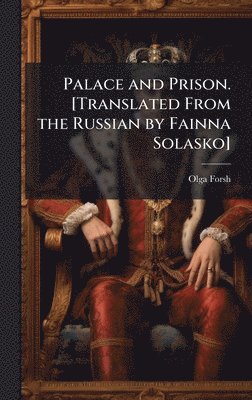 Palace and Prison. [Translated From the Russian by Fainna Solasko]