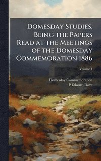 bokomslag Domesday Studies, Being the Papers Read at the Meetings of the Domesday Commemoration 1886