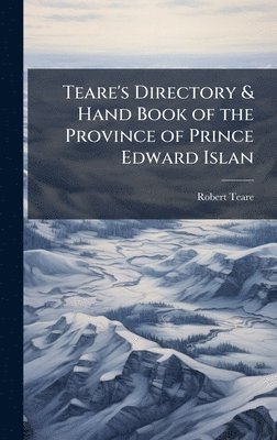 bokomslag Teare's Directory & Hand Book of the Province of Prince Edward Islan