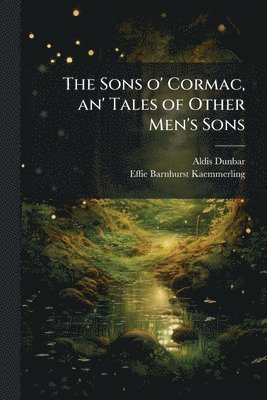 bokomslag Sons o' Cormac, an' Tales of Other Men's Sons