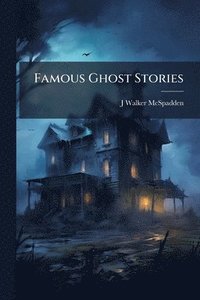 bokomslag Famous Ghost Stories