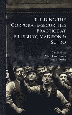 Building the Corporate-securities Practice at Pillsbury, Madison & Sutro