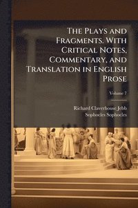 bokomslag Plays and Fragments. With Critical Notes, Commentary, and Translation in English Prose
