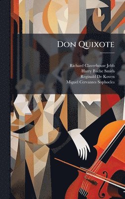 Richard Claverhouse Jebb, Harry Bache Smith, Reginald De Koven - Don Quixote, Inbunden