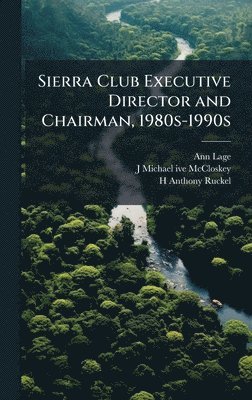 bokomslag Sierra Club Executive Director and Chairman, 1980s-1990s