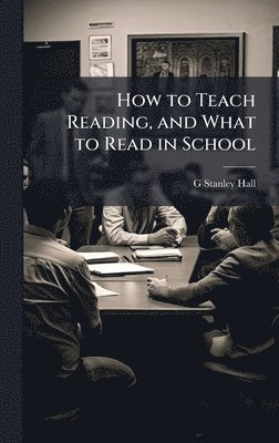 bokomslag How to Teach Reading, and What to Read in School