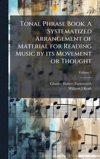 bokomslag Tonal Phrase Book. A Systematized Arrangement of Material for Reading Music by its Movement or Thought